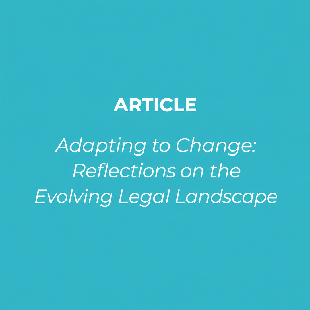 Adapting to Change: Reflections on the Evolving Legal Landscape