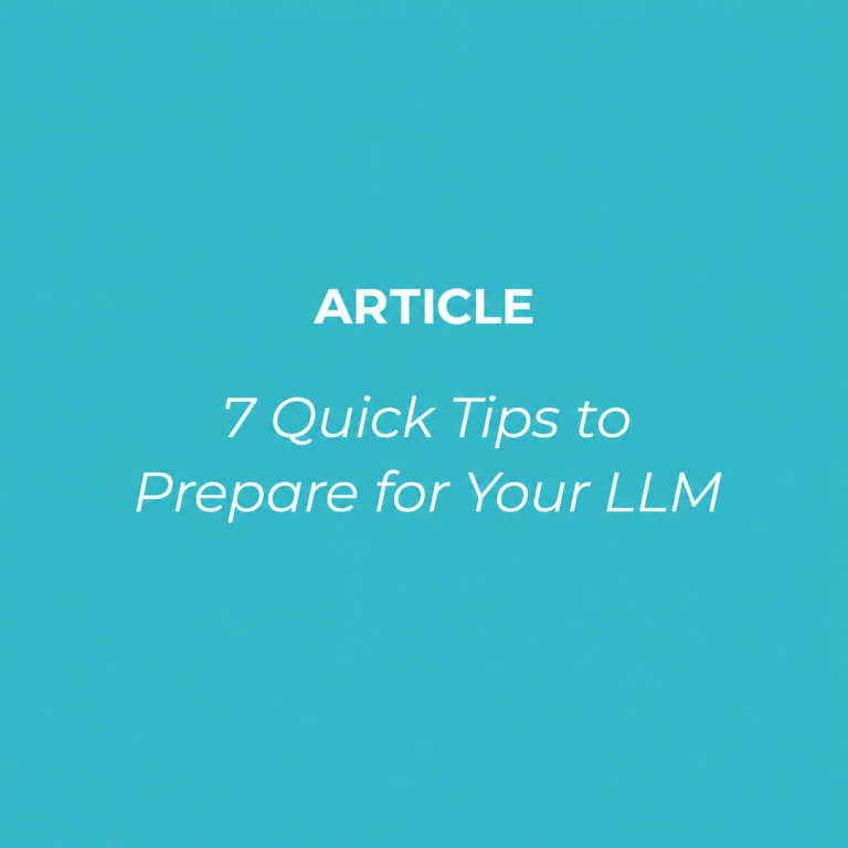 7 Quick Tips to Prepare for Your LLM