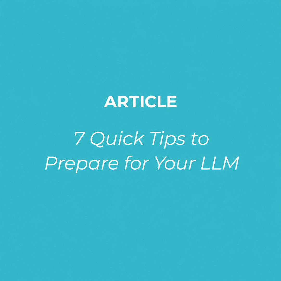 7 Quick Tips to Prepare for Your LLM