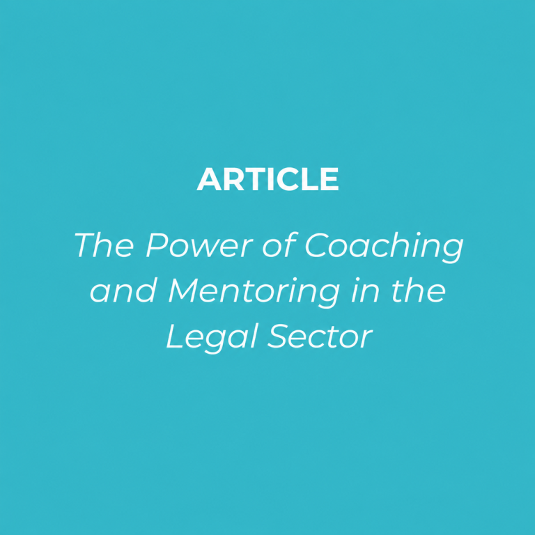 The Power of Coaching and Mentoring in the Legal Sector